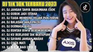 DJ TIKTOK TERBARU 2023 - DJ JANGAN TANYA BAGAIMANA ESOK X DJ GUBUK JADI ISTANA X RUNTAH