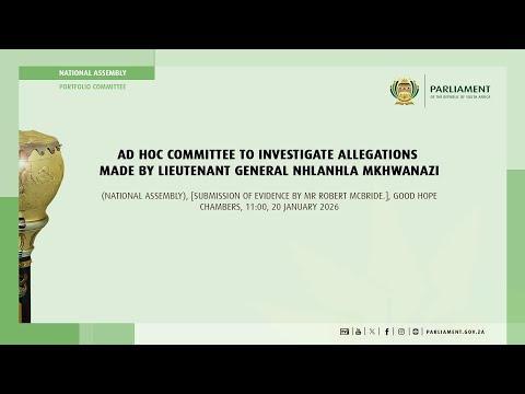 Ad Hoc Committee To Investigate Allegations Made By Lieutenant General Mkhwanazi 20 January 2026 