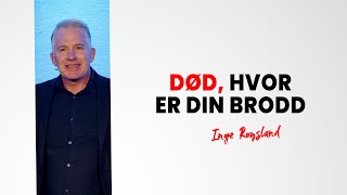 Død, hvor er din brodd? - Inge Røysland