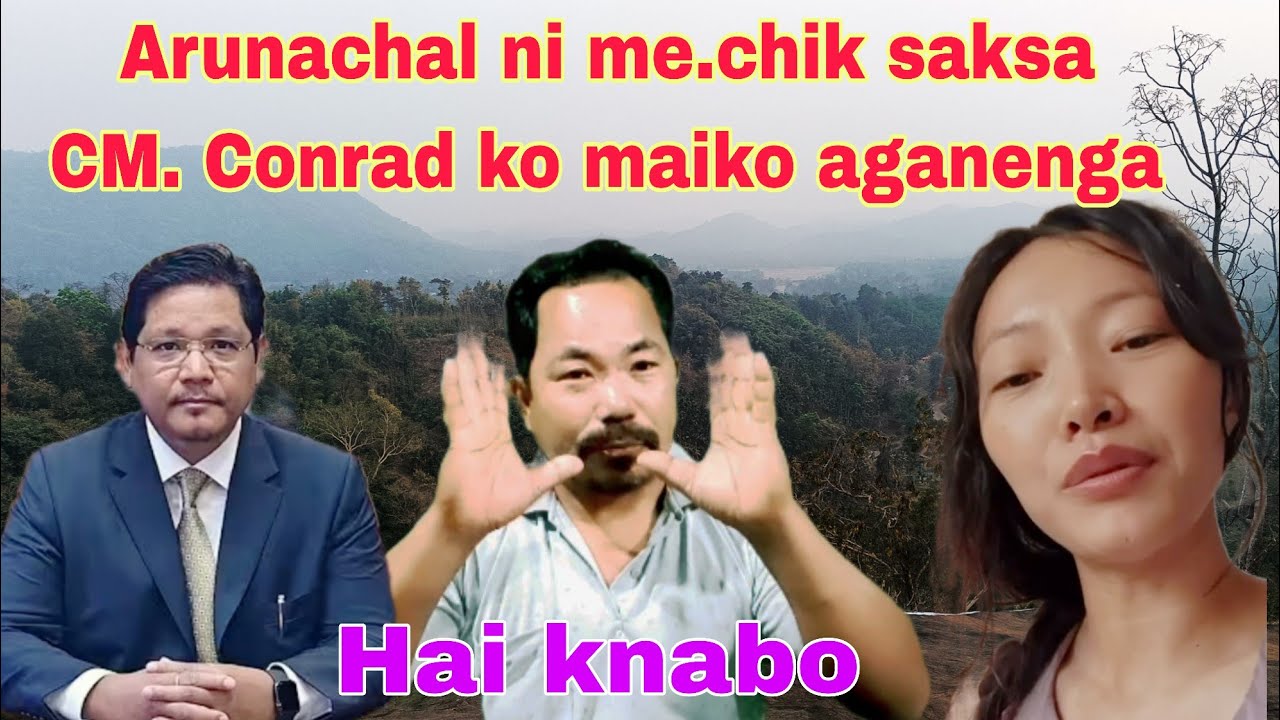Arunachal ni mechik saksa CM. Conrad ko maiko aganenga knabo #StanlyAgitokTv.