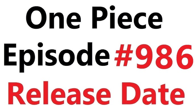 One Piece Episode 986 Release Date One Piece Episode 986 Release Date And Time Youtube One Piece Episode 986 Release Date One Piece Episode 986 Release Date And Time Youtube
