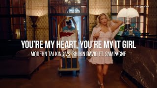 You're My Heart, You're My It Girl  [Modern Talking Vs. Shirin David ft. Sampagne]