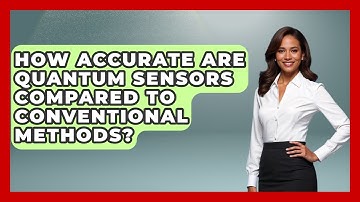 How Accurate Are Quantum Sensors Compared to Conventional Methods? - Quantum Tech Explained