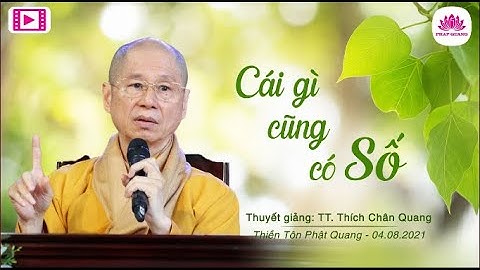 Cái Gì Cũng Có Số   Phần 01 - TT TS Thích Chân Quang