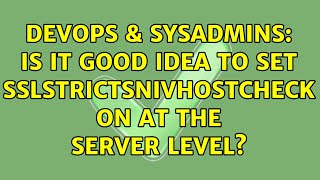 DevOps & SysAdmins: Is it good idea to set SSLStrictSNIVHostCheck on at the server level?