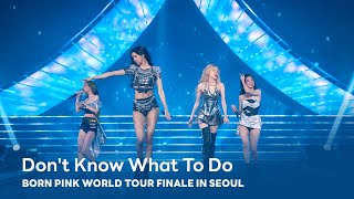 Blackpink  dont Know What To Do Born Pink World Tour Finale In Seoul