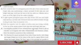 Isometric projection (problem 3-8) from VTU question bank CAED