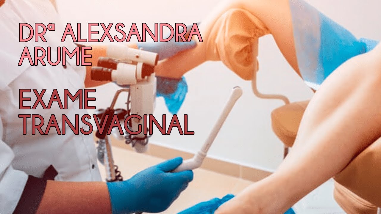 Exame Transvaginal - YouTube
