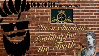 QUEEN CHARLOTTE What Does History Say