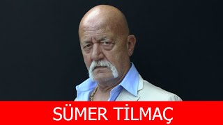 Sümer Tilmaç Kimdir?