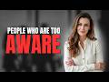 The Psychology of People Who Are Too Aware