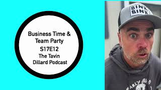 Business Time & Team Party (Podcast S17E12)