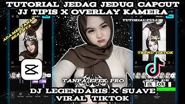 Jedag Jedug Capcut Edit Tutorial JJ Tipis X Camera Overlay || Legendary Dj X Suave Viral Tiktok