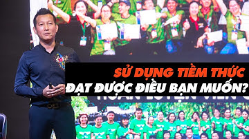 Sử dụng tiềm thức để có được điều bạn muốn như thế nào? | Trần Quốc Phúc