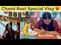 Chand raat special vlog   chand raat in america   chand raat mubarak  my full day routine 