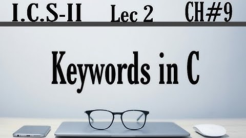 Keywords or Reserved words in C | 2nd year computer chapter 9 | ICS Part 2
