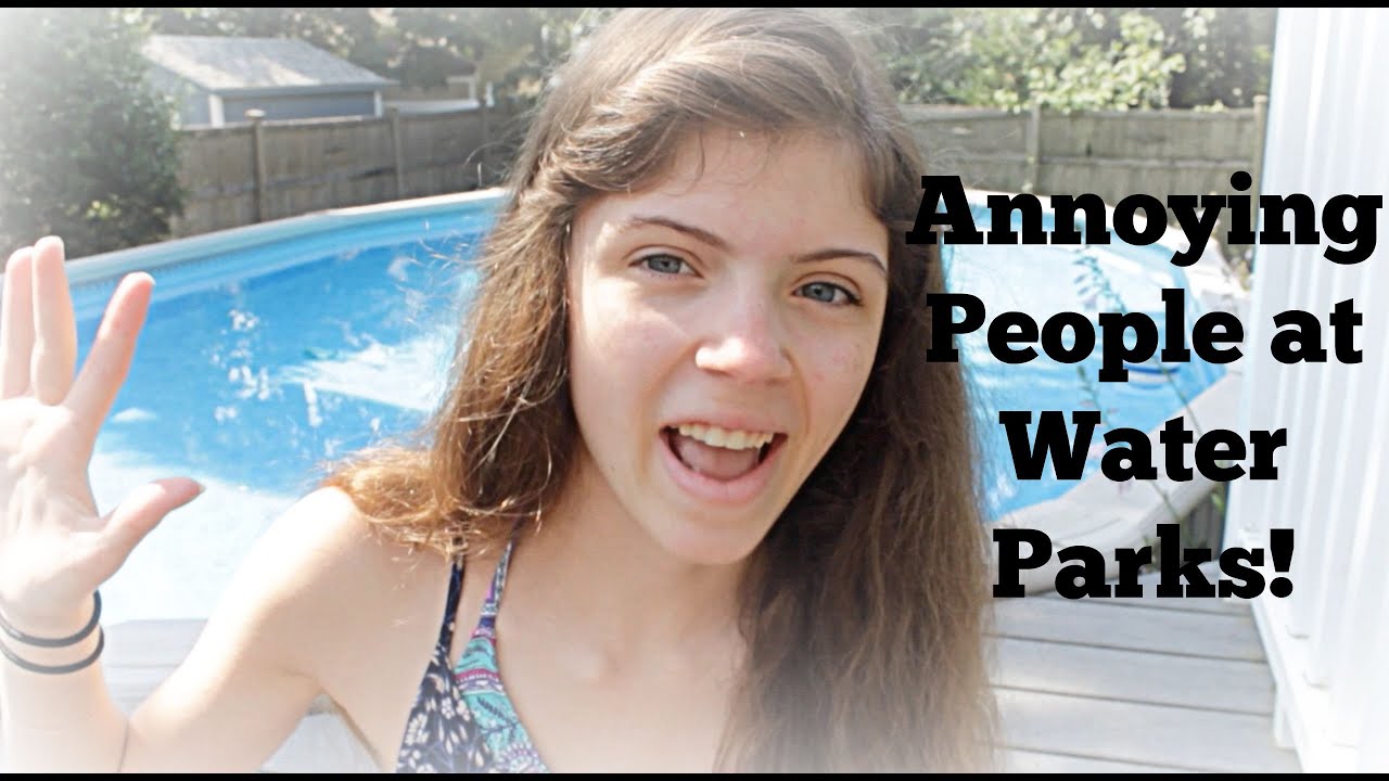 Annoying People at Water Parks! YouTube
