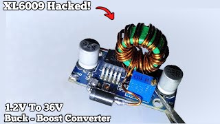 XL6009 Boost Converter Hacked! Buck-Boost Converter [1V To 36V] ✓