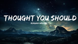 Morgan Wallen - Thought You Should Know (Lyrics)  | 15p Lyrics/Letra