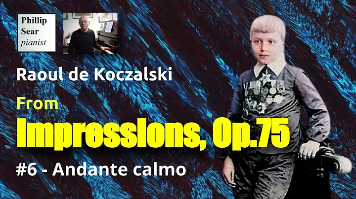 Raoul de Koczalski: Impressions, Op.75: 6 - Andant...