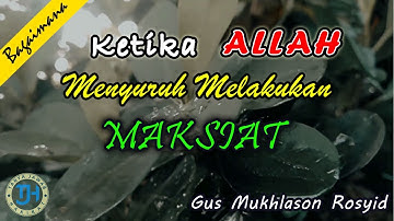 Ketika Allah Menyuruh dan Meletakkan pada Posisi Maksiat (Gus Mukhlason Rosyid) #kajianhakikat