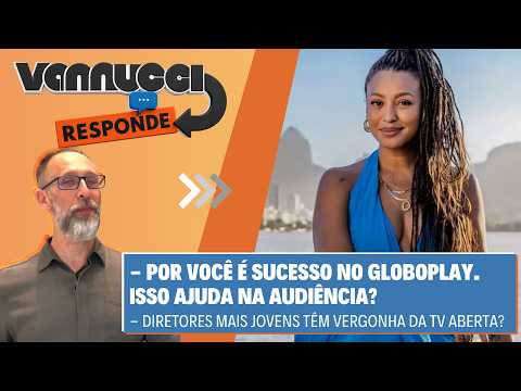 POR VOCÊ É SUCESSO NO GLOBOPLAY. ISSO AJUDA NA AUDIÊNCIA? - VANNUCCI RESPONDE