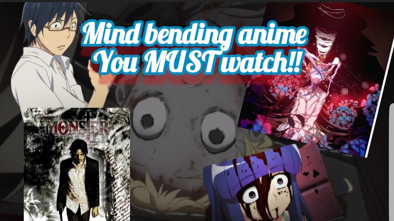 Mind bending animes you have to watch!