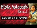 Etota bhalobashi  recall  acoustic cover by shuvro