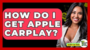 How Do I Get Apple CarPlay? - Talking Tech Trends