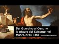 Capolavori del Seicento nel Museo della Città di Rimini. Le opere del Guercino e del Centino