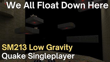 Quake Singleplayer - SM213 Low Gravity - We All Float Down Here (sm213_bmfbr)