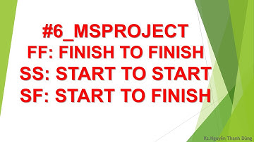 #6_MSPROJECT lập tiến độ pháp lý dự án - FINISH TO FINISH, START TO START, START TO FINISH