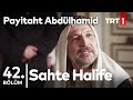 Sahte Halife I Payitaht Abdülhamid 42.Bölüm