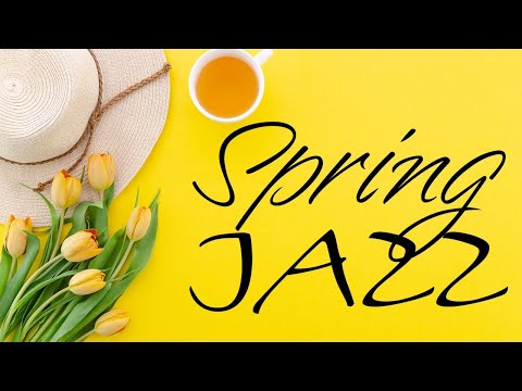 Tender Spring JAZZ - Relaxing Piano JAZZ Music & Good Mood