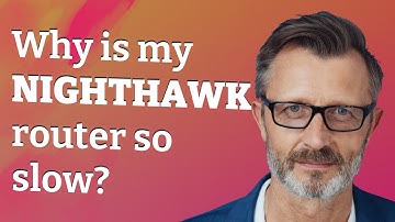 Why is my Nighthawk router so slow?