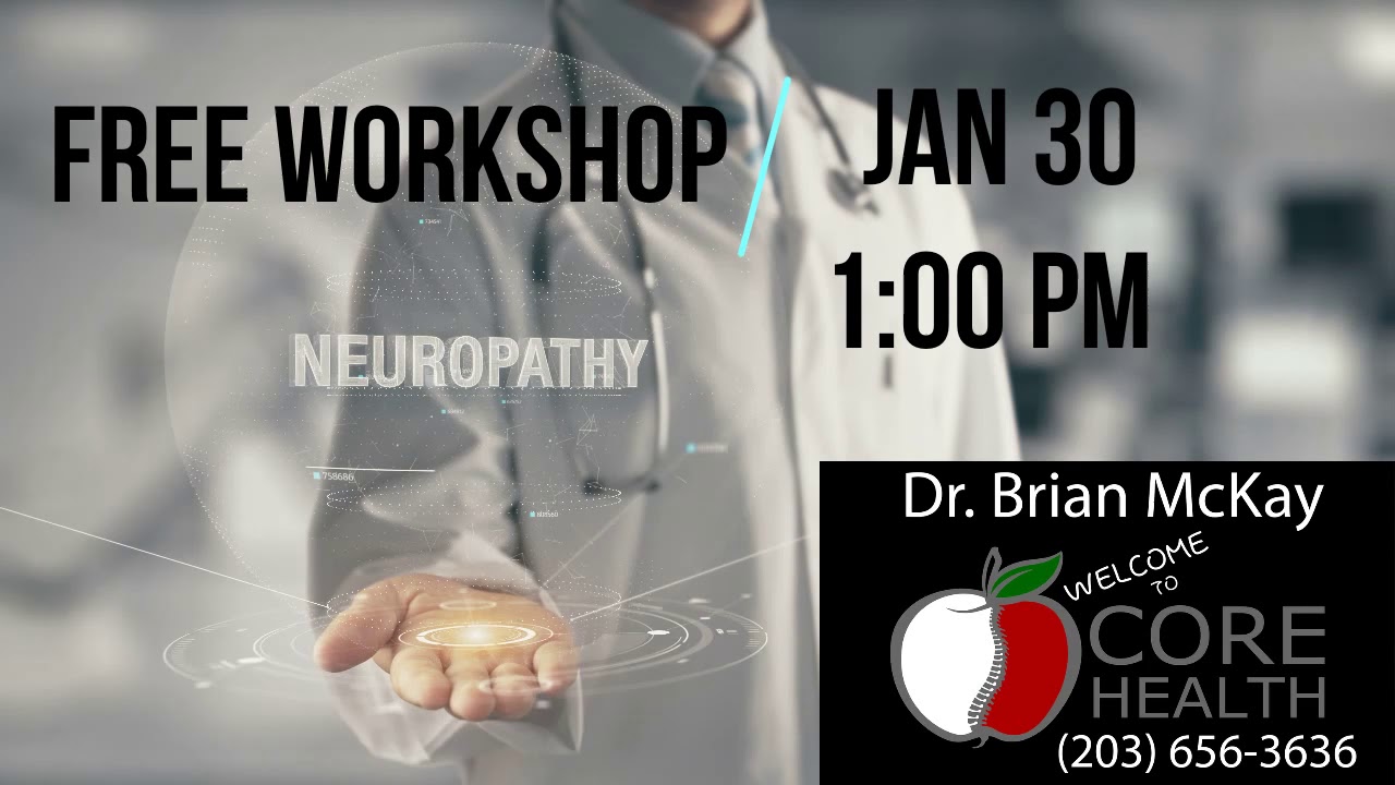 neuropathy symptoms Neuropathy Workshop Jan 30 1:00pm Core Health Darien 203-875-0846