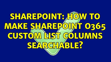 Sharepoint: How to make sharepoint o365 custom list columns searchable? (3 Solutions!!)