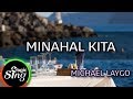 [MAGICSING Karaoke] MICHAEL LAYGO_MINAHAL KITA karaoke | Tagalog