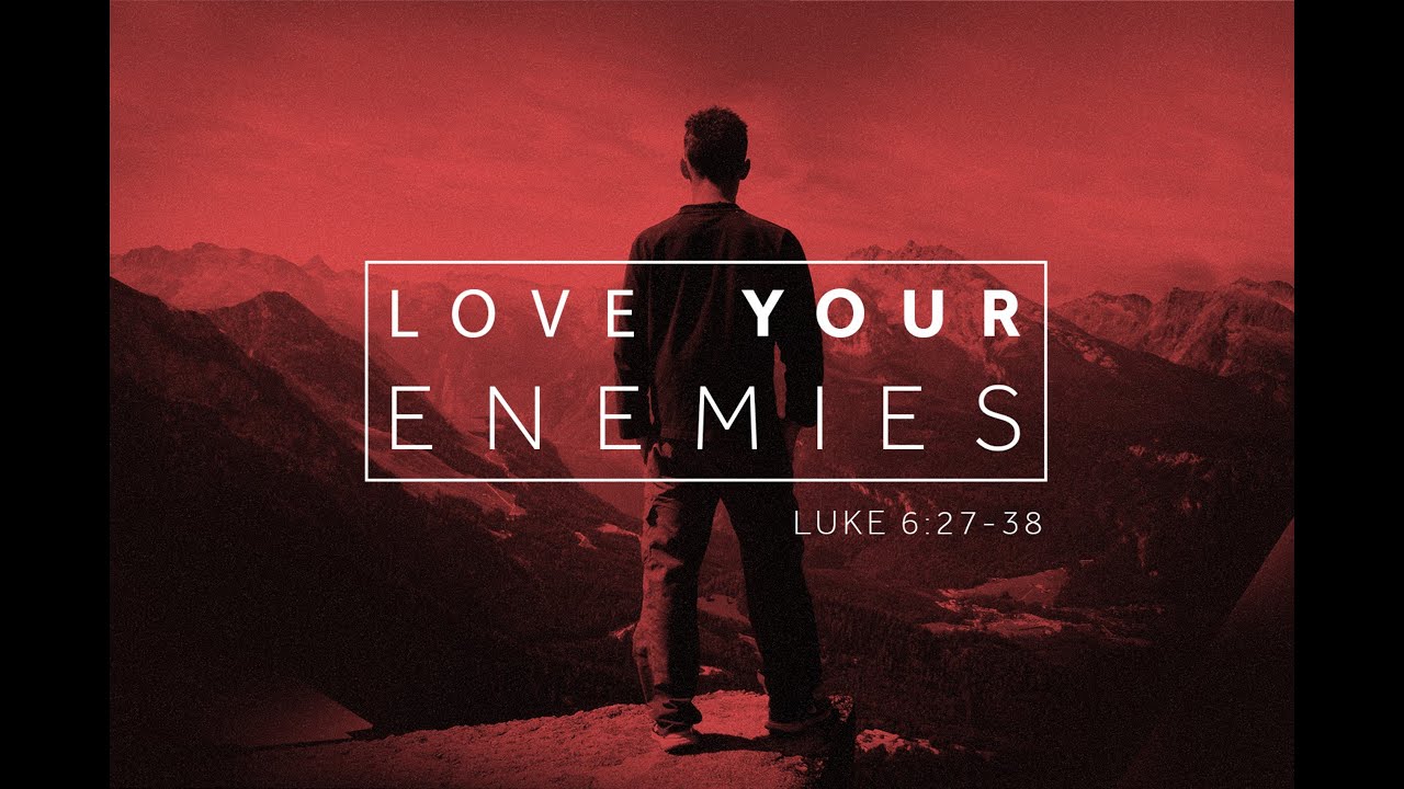 Love Your Enemies - YouTube
