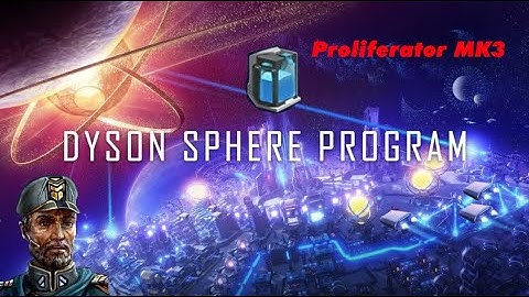 Dyson Sphere Program - Proliferator MK3 - Galaxy Bravo, Lets Play, Tips + Tricks