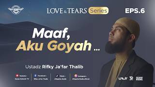 Download Lagu 🔴MAAF AKU GOYAH ! - Eps 6 ( Love \u0026 Tears Series ) | Ustadz Rifky Ja'far Thalib MP3