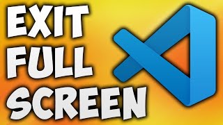 How to Exit Full Screen Mode in Visual Studio Code - Microsoft VSCode Exit Full  Screen Shortcut - YouTube