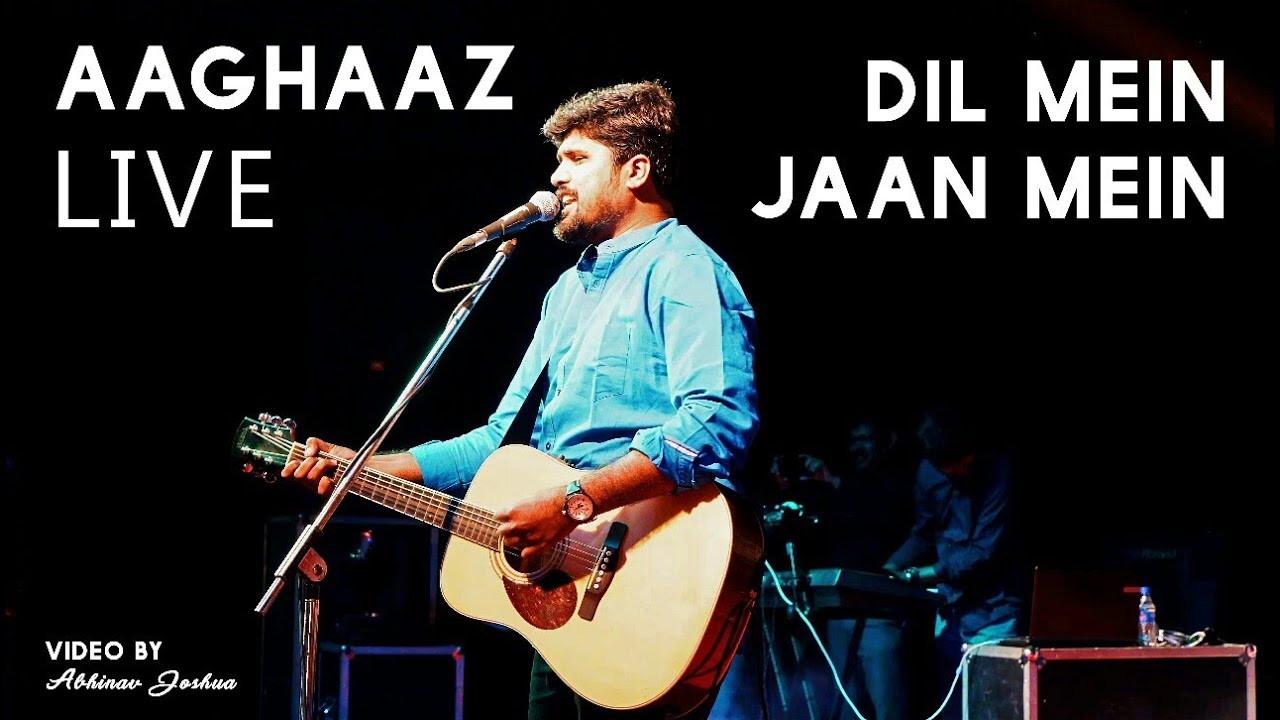 AAGHAAZ Live  Dil Mein Jaan Mein