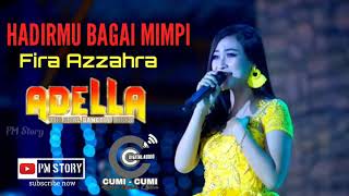 FIRA AZAHRA ~ HADIRMU BAGAI MIMPI ~ OM ADELLA TERBARU