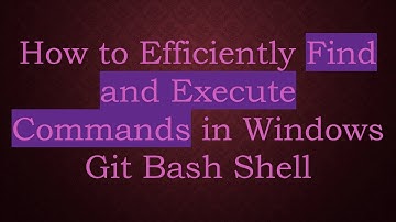 How to Efficiently Find and Execute Commands in Windows Git Bash Shell