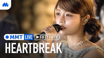 [4K] Heartbreak by FIFTY FIFTY live performance [MMT LIVE]