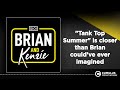 "Tank Top Summer" is closer than Brian could've ever imagined