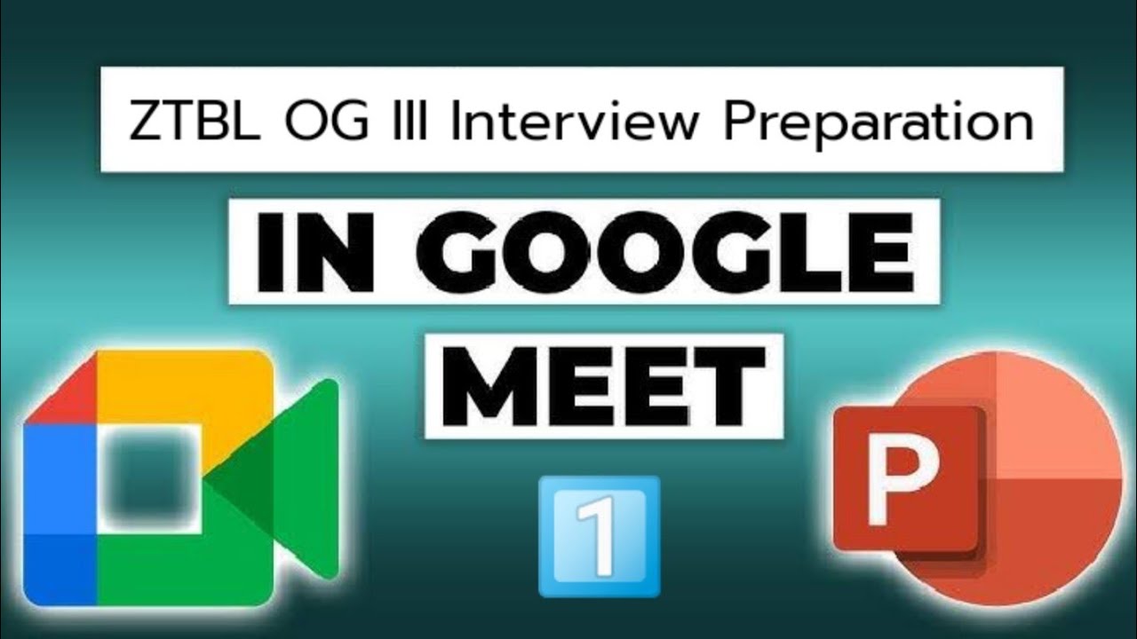 ZTBL OG III Interview Preparation Google Meet Session 1 Important ztbl-og-iii-interview-preparation-google-meet-session-1-important