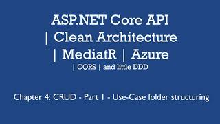 04 - CRUD  Part 1 - Use-Case folder structuring (ASPNET Core API Clean Arch Azure)