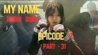 My Name Hindi Dubbed Season 1 Episode 1 Part 31